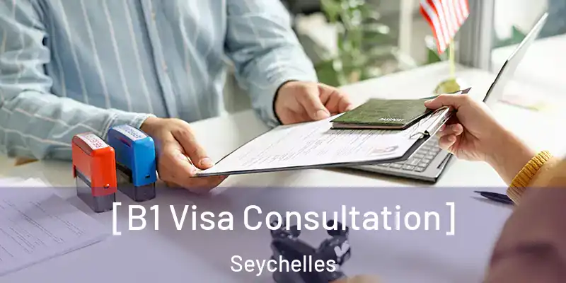  [B1 Visa Consultation] Seychelles