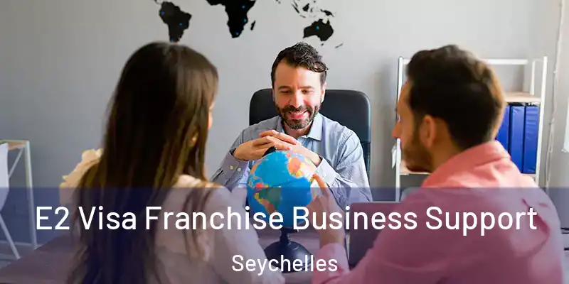  E2 Visa Franchise Business Support Seychelles