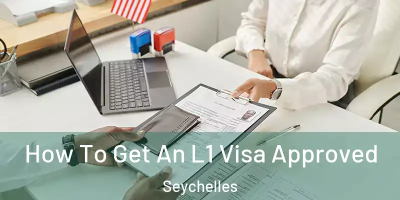  How To Get An L1 Visa Approved Seychelles