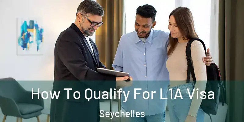  How To Qualify For L1A Visa Seychelles