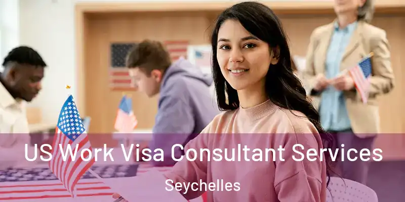  US Work Visa Consultant Services Seychelles