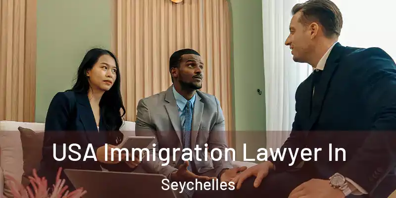 USA Immigration Lawyer In Seychelles